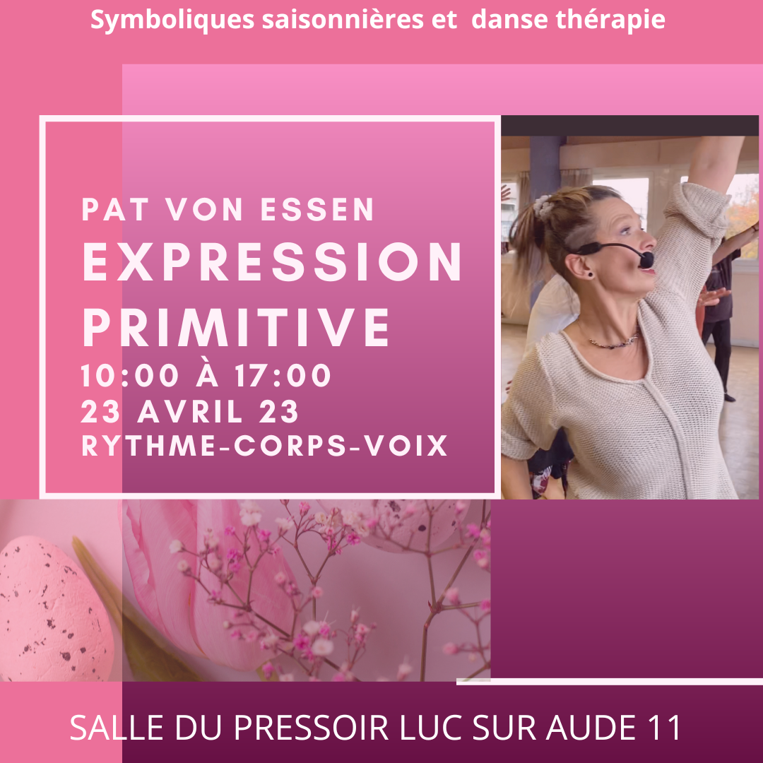 Danse expression primitive rythme thérapie Patricia Von Essen stage rythme corps voix 23 avril 2023 Luc sur Aude
