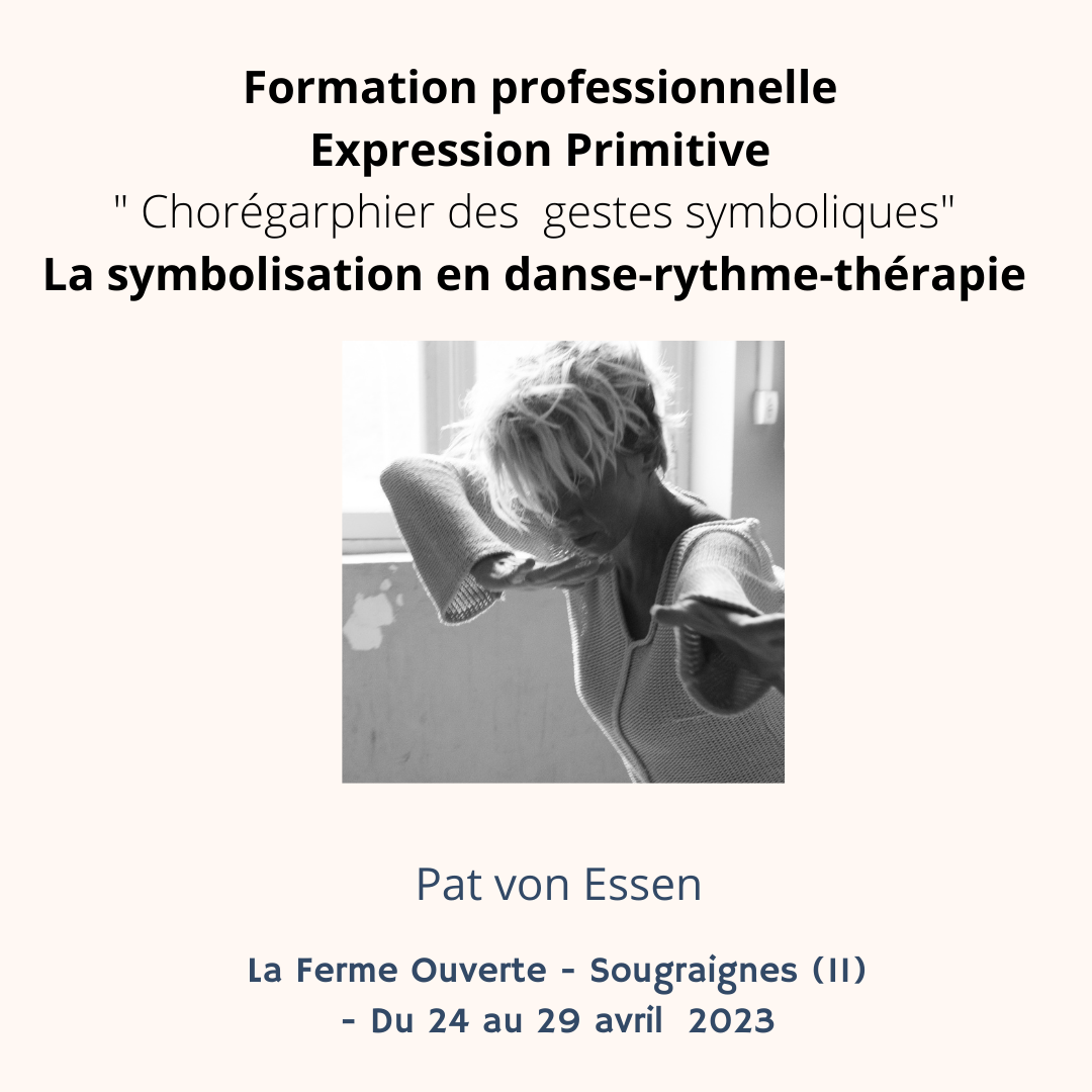 Danse expression primitive rythme thérapie Patricia Von Essen formation professionnelle symbolisation en danse rythme thérapie 24 avril 2023 Sougraignes
