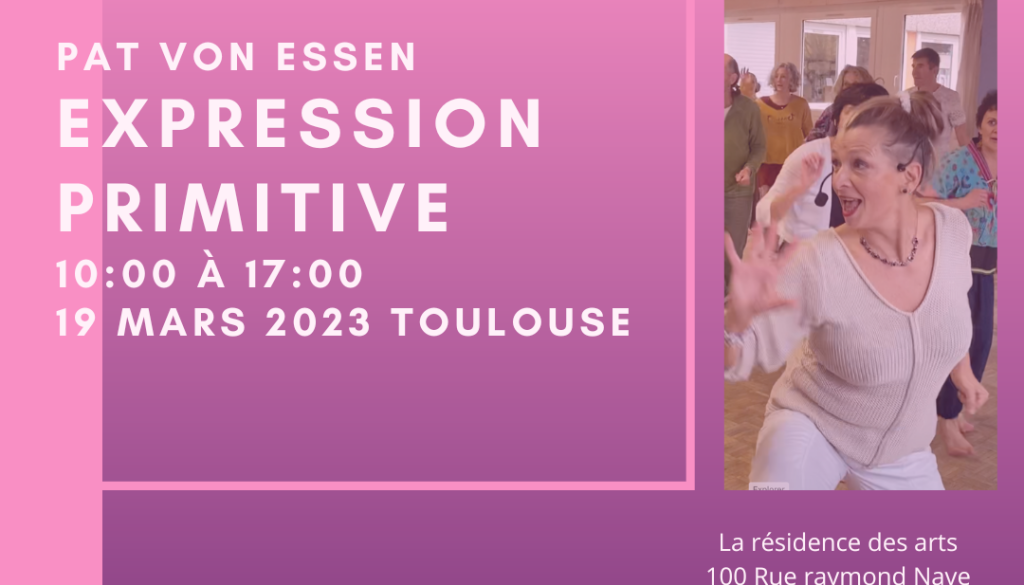Danse expression primitive rythme thérapie Patricia Von Essen formation danse rythme thérapie tout public Toulouse 19 mars 2023